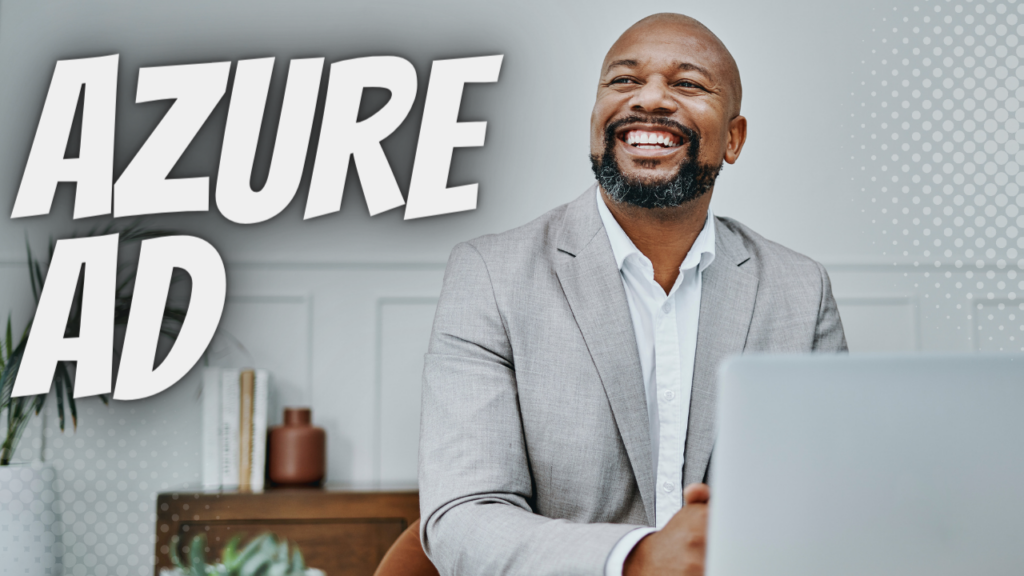 Man smiling while working on a laptop, highlighting Azure Active Directory (Azure AD) for identity and access management.