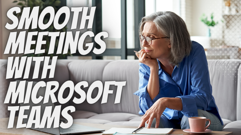 An older woman working on a laptop from home, with the text “Smooth Meetings with Microsoft Teams” displayed prominently.