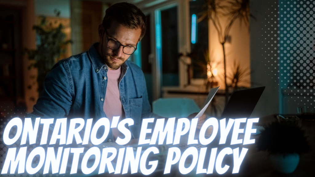 A man in a dimly lit room working on a laptop, with the text “Ontario’s Employee Monitoring Policy” displayed prominently.